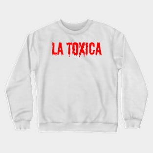 La Toxica Crewneck Sweatshirt